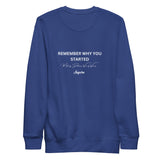 Remember Why You Started Sweatshirt