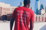 Nothing Happens Over Night Tee Red