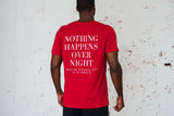 Nothing Happens Over Night Tee Red